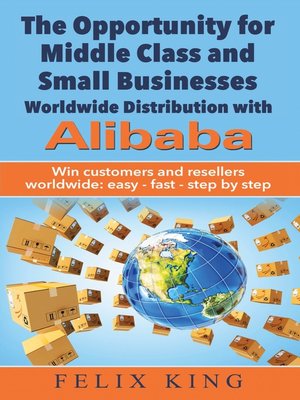 cover image of The Opportunity for Middle Class and Small Businesses-- Worldwide Distribution with Alibaba